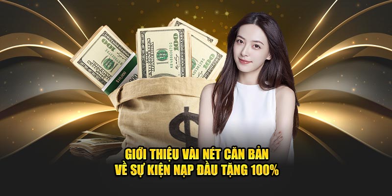 Giới thiệu vài nét căn bản về sự kiện nạp đầu tặng 100%