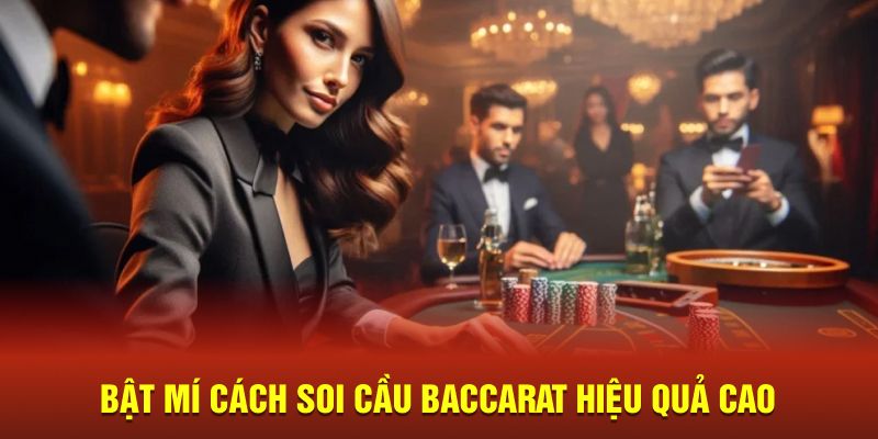 Bật mí cách soi cầu baccarat hiệu quả cao